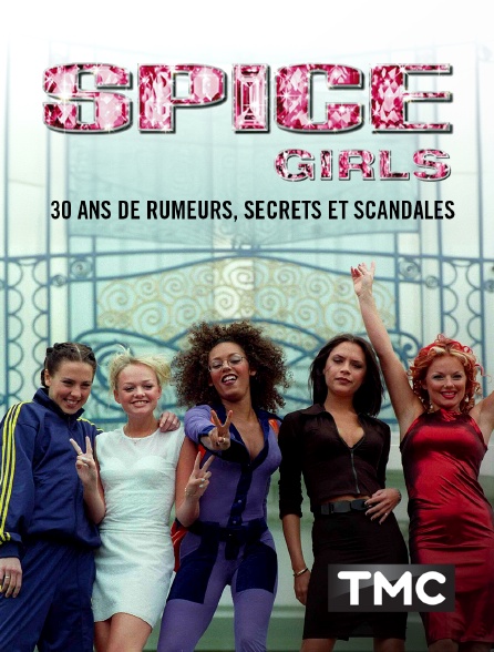 TMC - Spice Girls : 30 ans de rumeurs, secrets et scandales