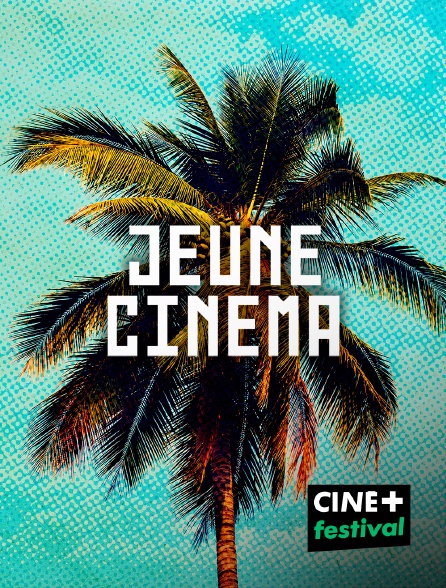 CINE+ Festival - Jeune cinéma