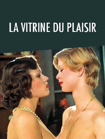 La vitrine du plaisir