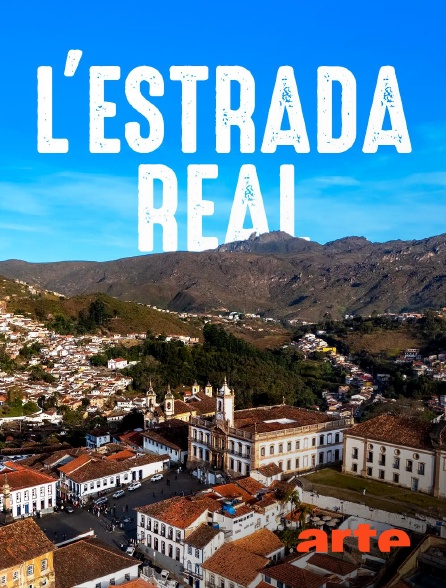 Arte - L'Estrada Real au Brésil : Sur la route de l'or