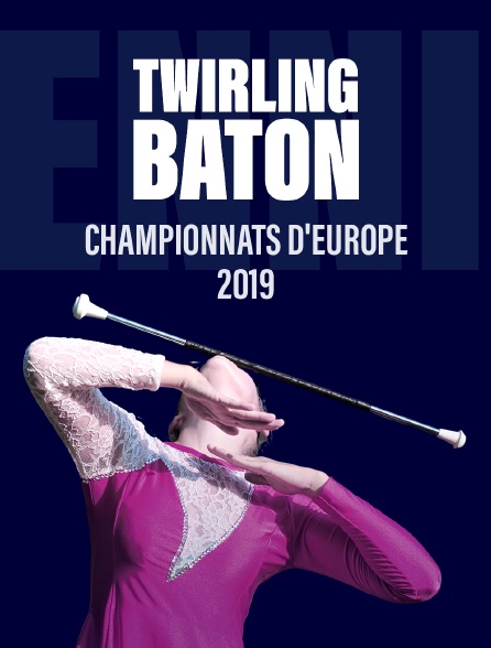Championnats d'Europe 2019 de Twirling Bâton