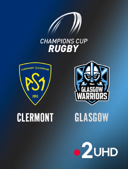 France 2 UHD - Rugby - Champions Cup : Clermont / Glasgow Warriors