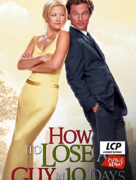 LCP Public Sénat - How To Lose A Guy In 10 Days