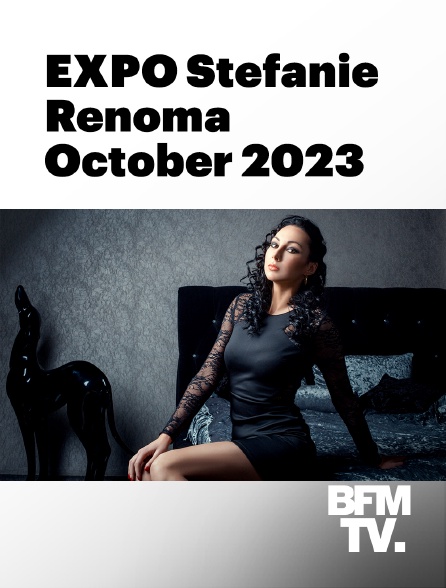 BFMTV - EXPO Stefanie Renoma October 2023