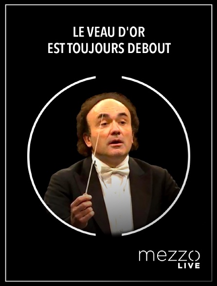 Mezzo Live HD - Le veau d'or est toujours debout