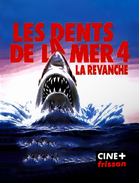 CINE+ Frisson - Les dents de la mer 4 : la revanche