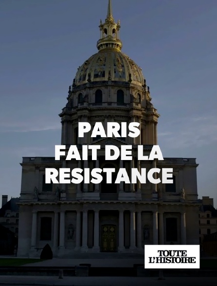 Toute l'Histoire - Paris fait de la résistance