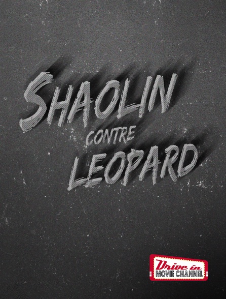 Drive-in Movie Channel - Shaolin contre Leopard