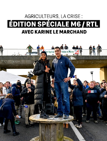 Agriculteurs, la crise : édition spéciale M6 / RTL avec Karine Le Marchand