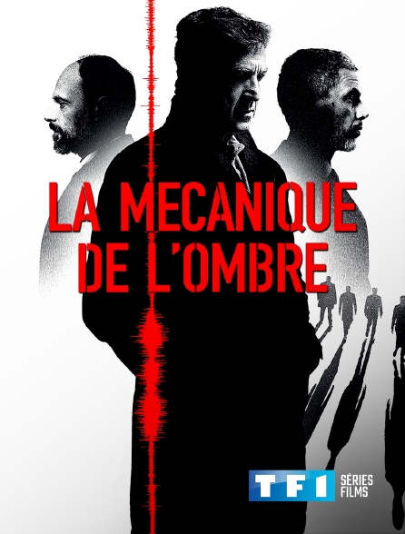 TF1 Séries Films - La mécanique de l'ombre