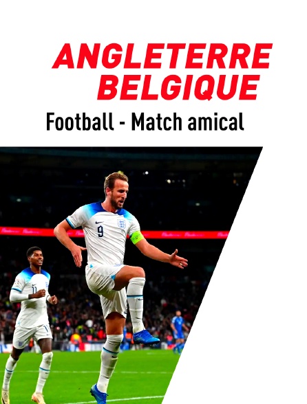 Football - Match amical international : Angleterre / Belgique