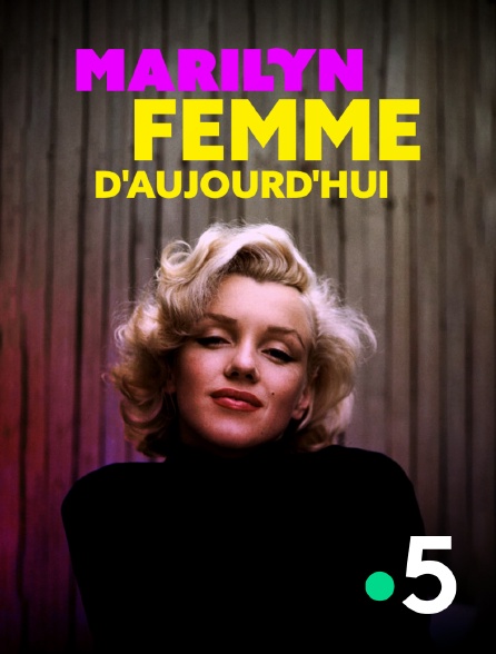 France 5 - Marilyn, femme d'aujourd'hui