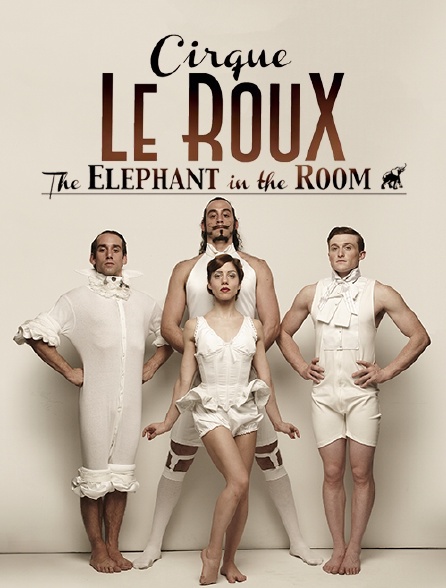 Cirque Le Roux : The Elephant in the Room