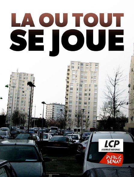 LCP Public Sénat - Là où tout se joue