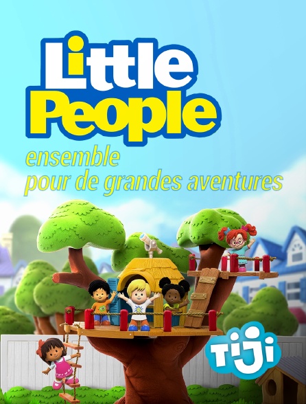 TIJI - Little People, ensemble pour de grandes aventures