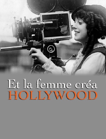 Et la femme créa Hollywood