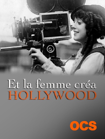OCS - Et la femme créa Hollywood