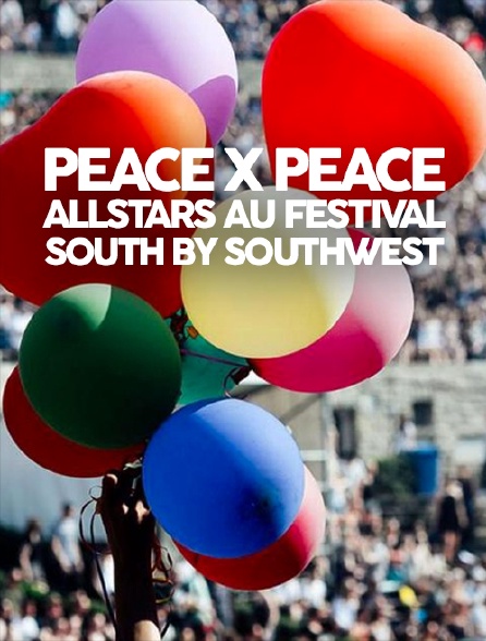 Peace x Peace Allstars au festival South by Southwest