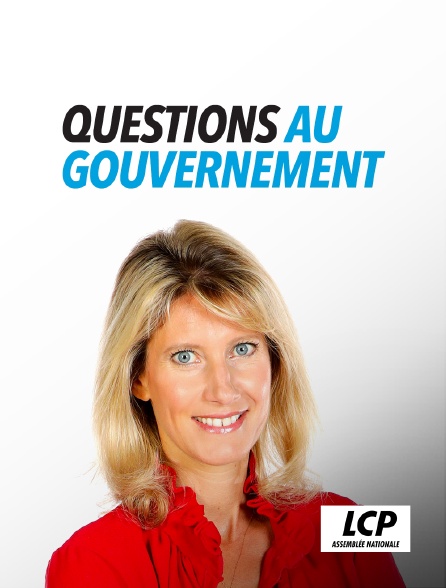 LCP 100% - Questions au gouvernement