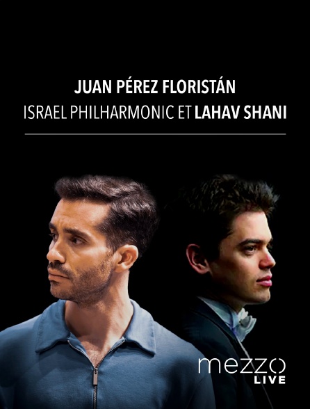Mezzo Live HD - Juan Pérez Floristán, Israel Philharmonic et Lahav Shani