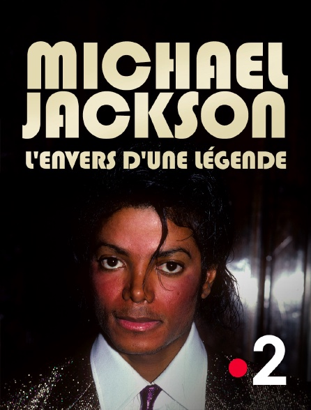 France 2 - Michael Jackson, l'envers d'une légende