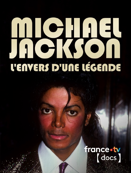 France TV Docs - Michael Jackson, l'envers d'une légende