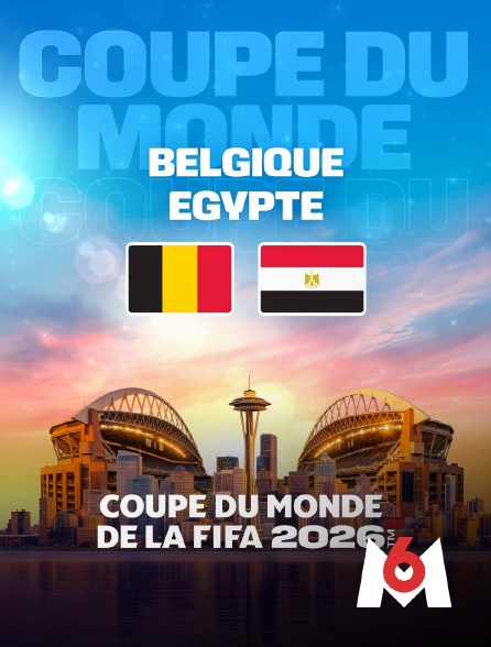 M6 - Belgique / Egypte : Coupe du monde FIFA 2026 - Football