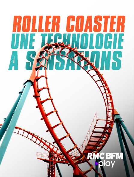 RMC BFM Play - Roller coaster : une technologie à sensations