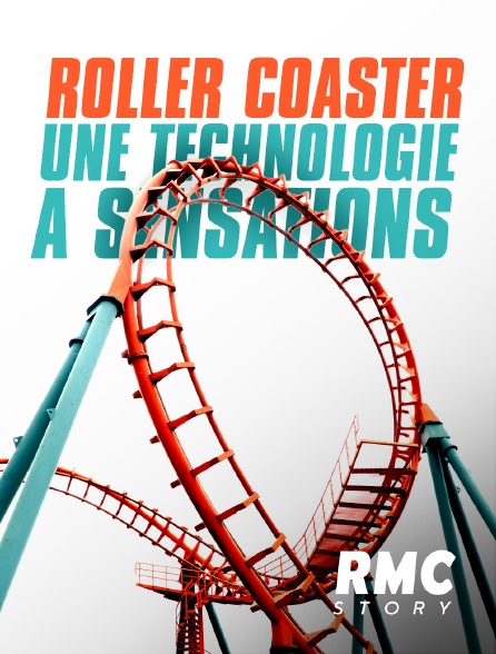 RMC Story - Roller Coaster : une technologie à sensations