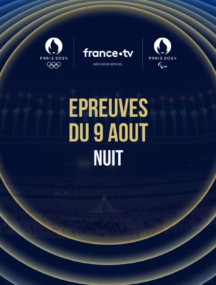 Paris 2024 - Epreuves du 9 août : Session de nuit