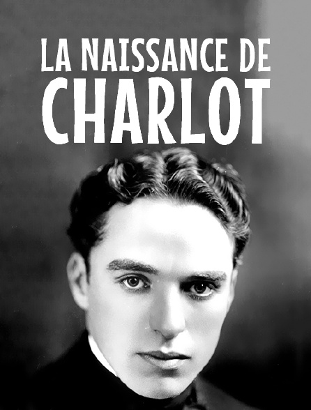 La naissance de Charlot