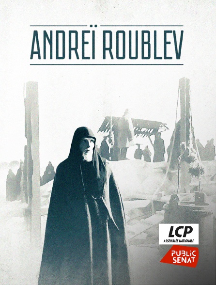 LCP Public Sénat - Andreï Roublev