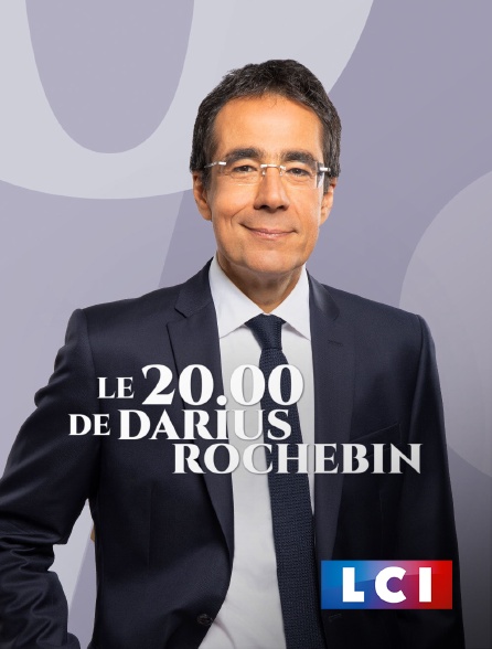 LCI - La Chaîne Info - Le 20h Darius Rochebin
