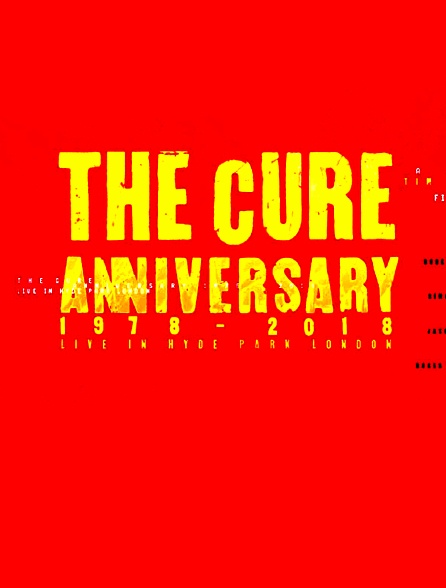 The Cure : Anniversary 1978-2018, Live In Hyde Park London