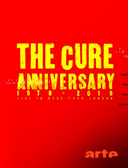 Arte - The Cure : Anniversary 1978-2018, Live In Hyde Park London