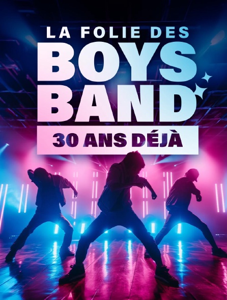 La folie des boys band, 30 ans déjà !