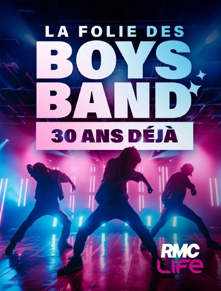 RMC Life - La folie des boys band, 30 ans déjà !