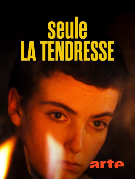 Arte - Seule la tendresse