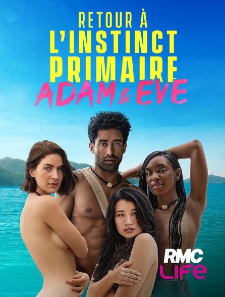 RMC Life - Adam & Eve : retour à l'instinct primaire