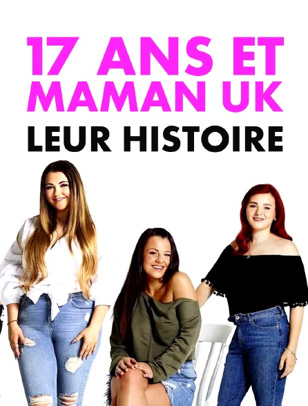 17 ans et maman UK : Leur histoire