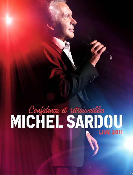 Michel Sardou : Confidences et retrouvailles, live 2011