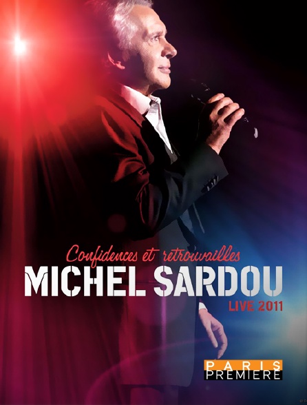 Paris Première - Michel Sardou - Confidences et retrouvailles - Live 2011