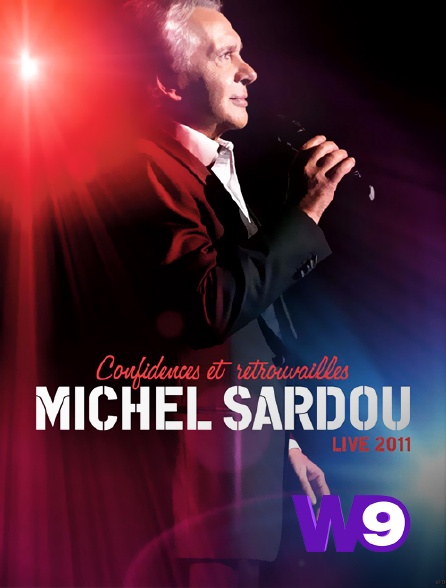 W9 - Michel Sardou : Confidences et retrouvailles, live 2011