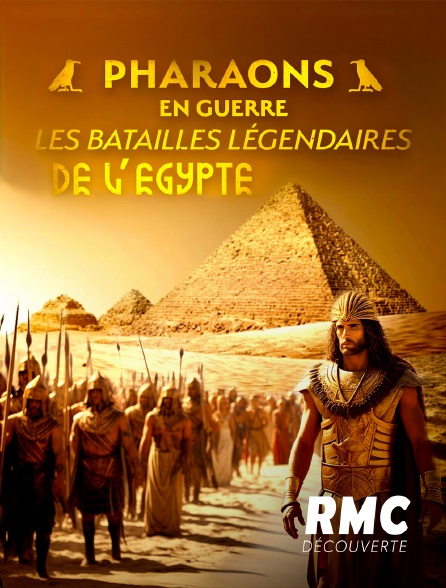 RMC Découverte - Pharaons en guerre : les batailles légendaires de l'Egypte