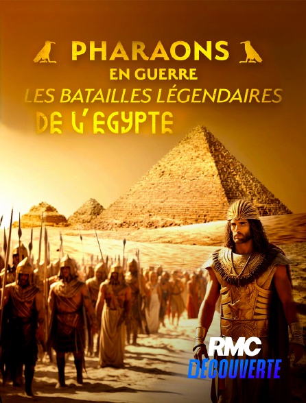 RMC Découverte - Pharaons en guerre : les batailles légendaires de l'Egypte