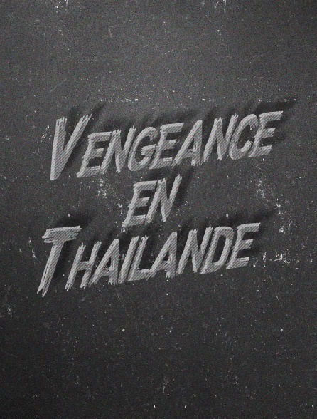 Vengeance en Thailande