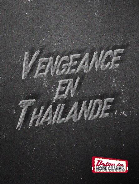 Drive-in Movie Channel - Vengeance en Thailande