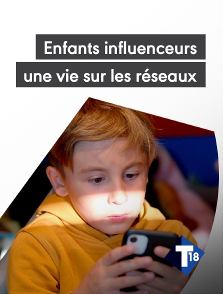 T18 - Enfants influenceurs : une vie sur les réseaux