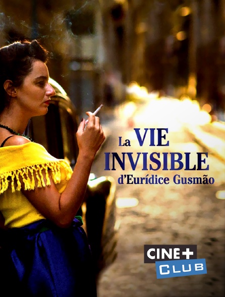 Ciné+ Club - La vie invisible d'Euridice Gusmo