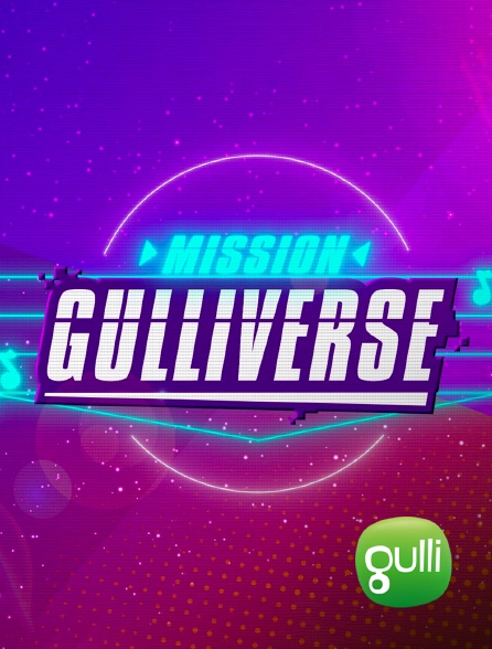 Gulli - Mission Gulliverse